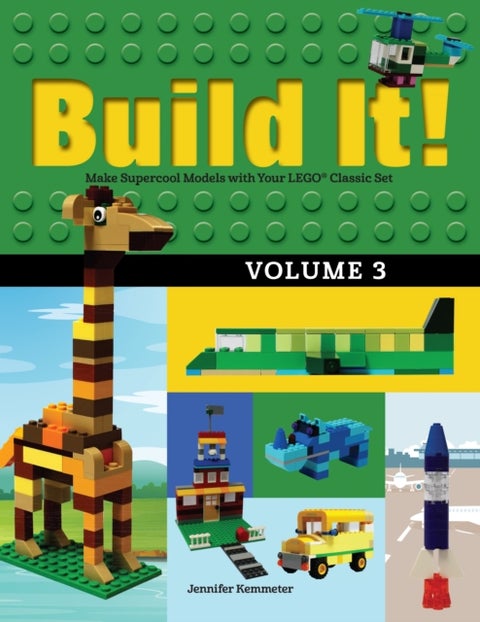 Build It! Volume 3 - Make Supercool Models with Your LEGO® Classic Set