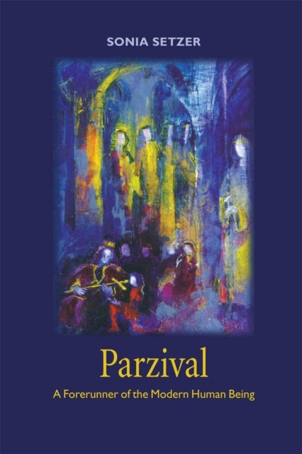 Parzival - A Forerunner of the Modern Human Being