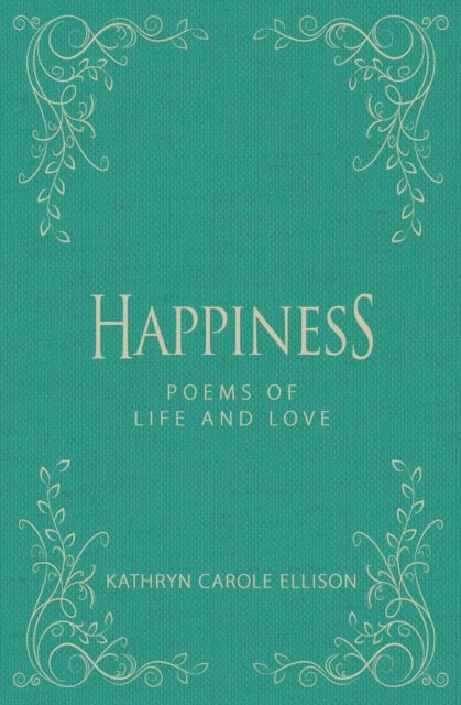 Happiness - Poems of Life and Love