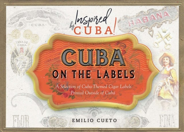 Cuba on the Labels - A Selection of Cuba-Themed Cigar Labels Printed Outside of Cuba
