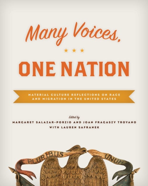 Many Voices, One Nation - Material Culture Reflections on Race and Migration in the United States