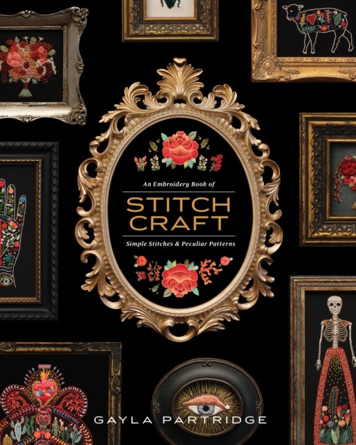 Stitchcraft - An Embroidery Book of Simple Stitches and Peculiar Patterns
