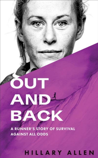 Out and Back - A Runner's Story of Survival Against All Odds