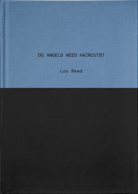 Do Angels Need Haircuts? - Poems by Lou Reed