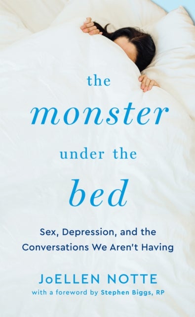 Monster Under the Bed - Sex, Depression, and the Conversations We Aren't Having