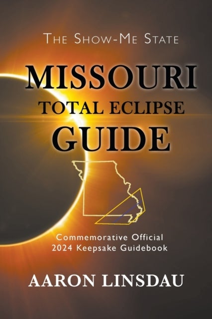 Missouri Total Eclipse Guide - Official Commemorative 2024 Keepsake Guidebook