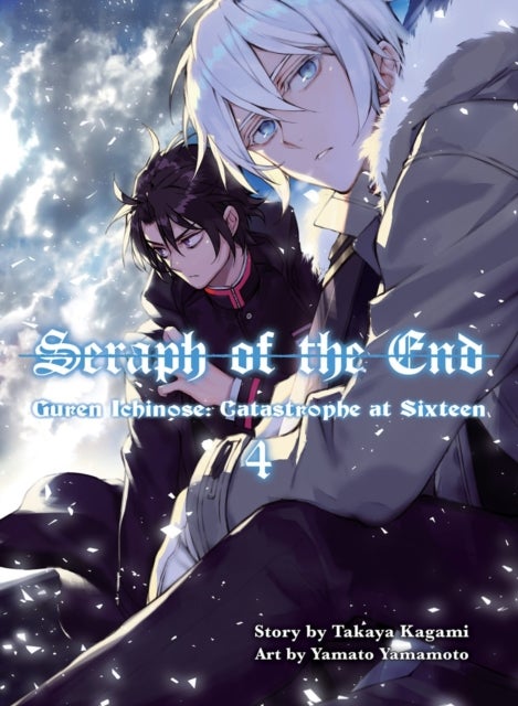 Seraph of the End 4 - Guren Ichinose: Catastrophe at Sixteen