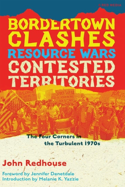 Bordertown Clashes, Resource Wars, and Contested Territories in the Four Corners - The Turbulent 1970s
