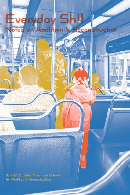 Everyday Shit - Notes on Abolition & Reconstruction