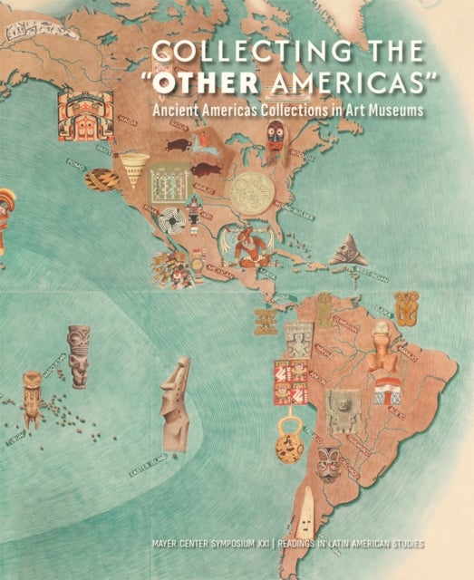 Collecting the 'Other Americas' - Ancient Americas Collections in Art Museums