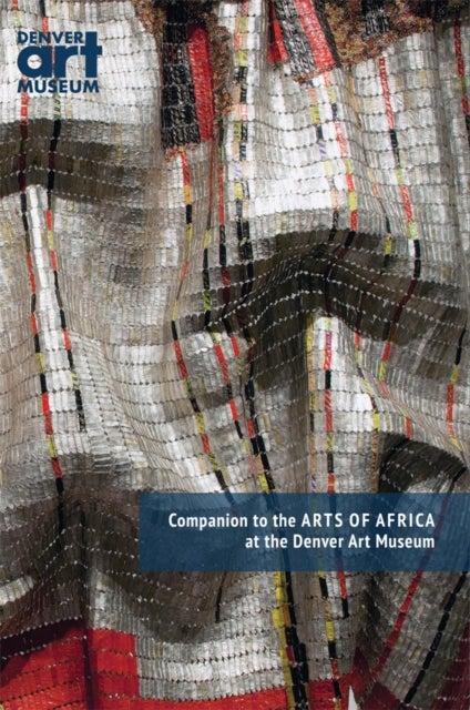 Companion to the Arts of Africa at the Denver Art Museum