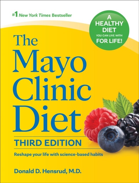 The Mayo Clinic Diet, 3rd edition - Reshape your life with science-based habits