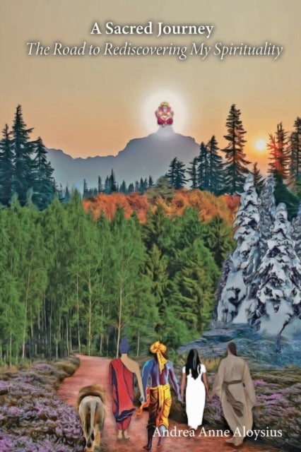 A Sacred Journey - The Road to Rediscovering My Spirituality