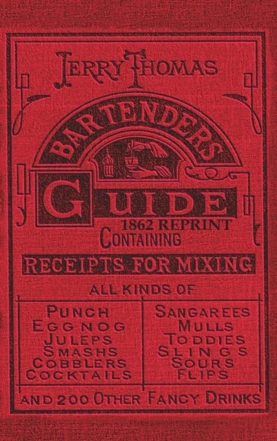 Jerry Thomas Bartenders Guide 1862 Reprint - How to Mix Drinks, or the Bon Vivant's Companion