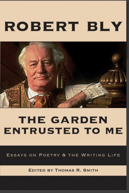 The Garden Entrusted to Me: Essays on Poetry & the Writing Life