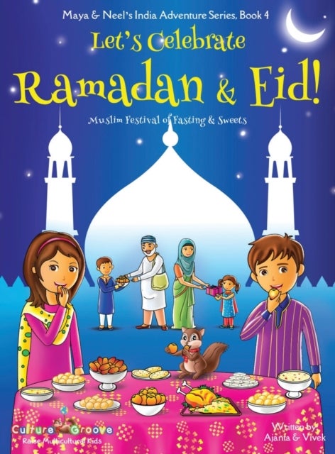 Let's Celebrate Ramadan & Eid! (Muslim Festival of Fasting & Sweets) (Maya & Neel's India Adventure