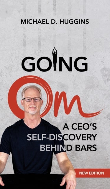 Going Om - A CEO's Self-Discovery Behind Bars