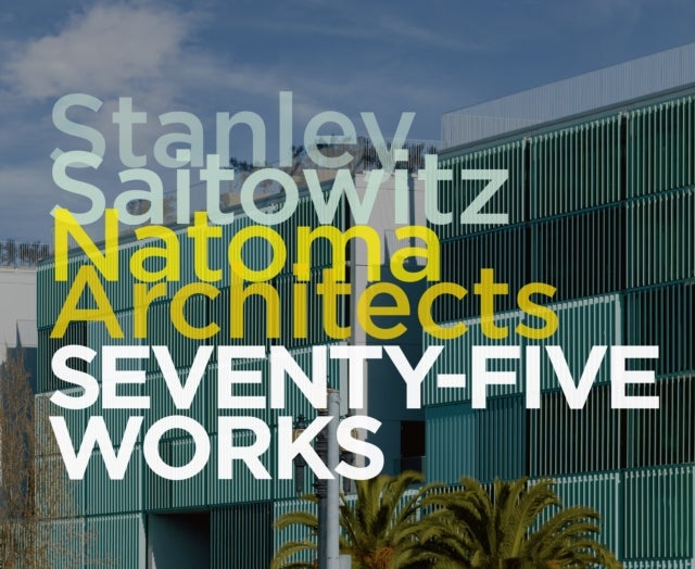 Stanley Saitowitz / Natoma Architects - Seventy-five Works