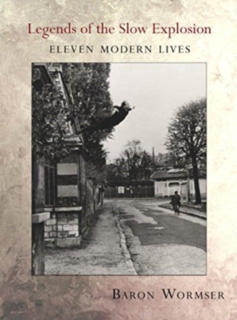 Legends of the Slow Explosion - Eleven Modern Lives