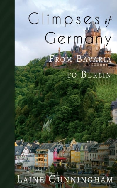 Glimpses of Germany - From Bavaria to Berlin