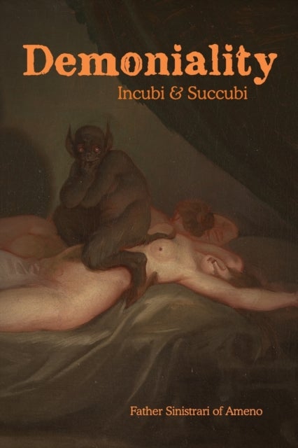 Demoniality - Incubi and Succubi: A Book of Demonology