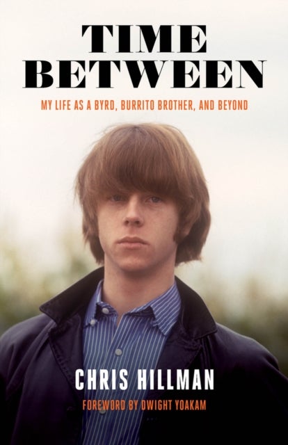 Time Between - My Life as a Byrd, Burrito Brother, and Beyond