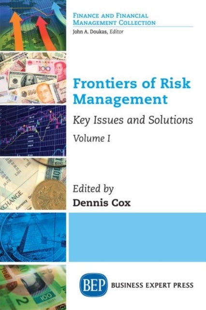 Frontiers of Risk Management, Volume I - Key Issues and Solutions