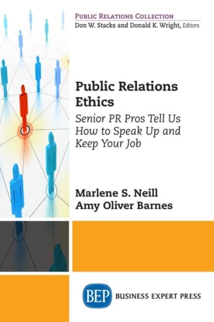 Public Relations Ethics - Senior PR Pros Tell Us How to Speak Up and Keep Your Job