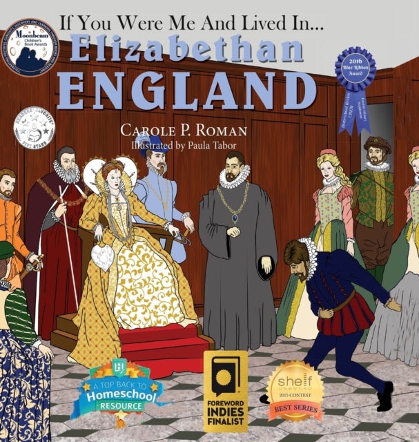 If You Were Me and Lived in... Elizabethan England - An Introduction to Civilizations Throughout Time