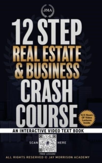 12 Step Real Estate Crash Course - An Interactive Video Text Book