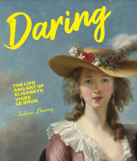 Daring - The Life and Art of Elisabeth Vig e Le Brun