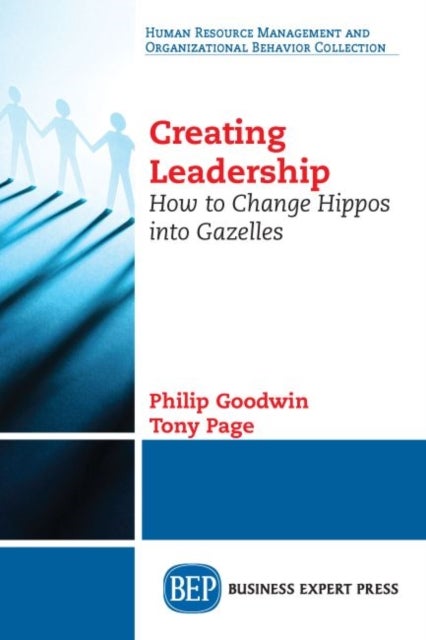 Creating Leadership - How to Change Hippos Into Gazelles