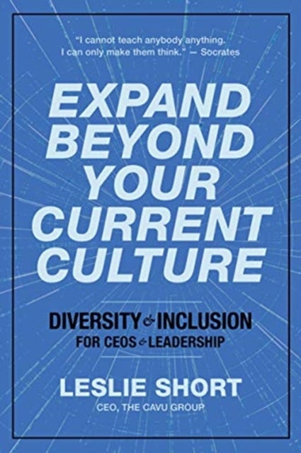 Expand Beyond Your Current Culture - Diversity and Inclusion for CEOs and Leadership