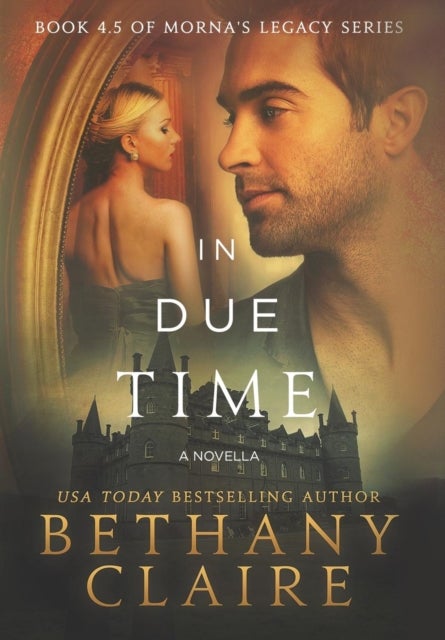 In Due Time - A Novella - A Scottish, Time Travel Romance
