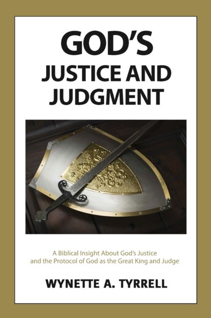 God's Justice and Judgment - A biblical insight about God's justice and the protocol of God as the great King and Judge.