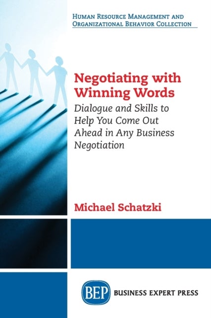 Negotiating with Winning Words - Dialogue and Skills to Help You Come Out Ahead in Any Business Negotiation