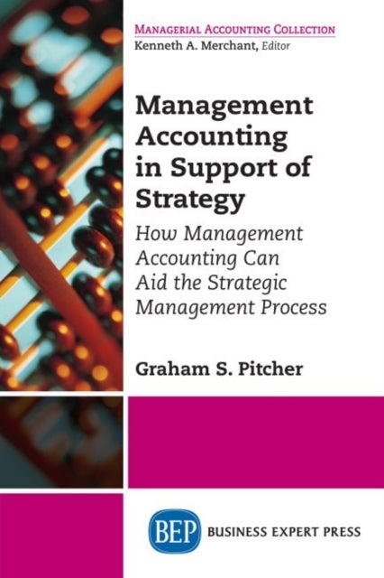 Management Accounting in Support of Strategy - How Management Accounting Can Aid the Strategic Management Process
