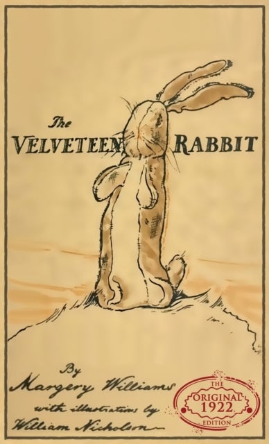 The Velveteen Rabbit - The Original 1922 Edition in Full Color