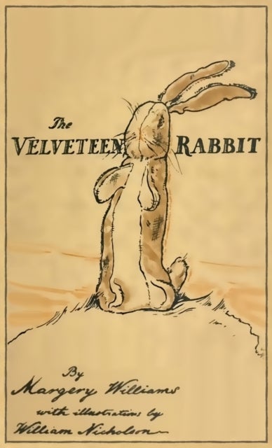 The Velveteen Rabbit - Facsimile of the Original 1922 Edition
