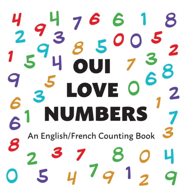 Oui Love Numbers - An English/French Bilingual Counting Book