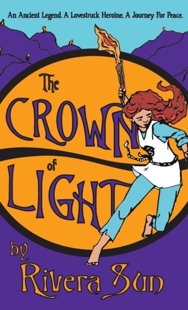 The Crown of Light - An Ancient Legend, a Lovestruck Heroine, a Journey for Peace