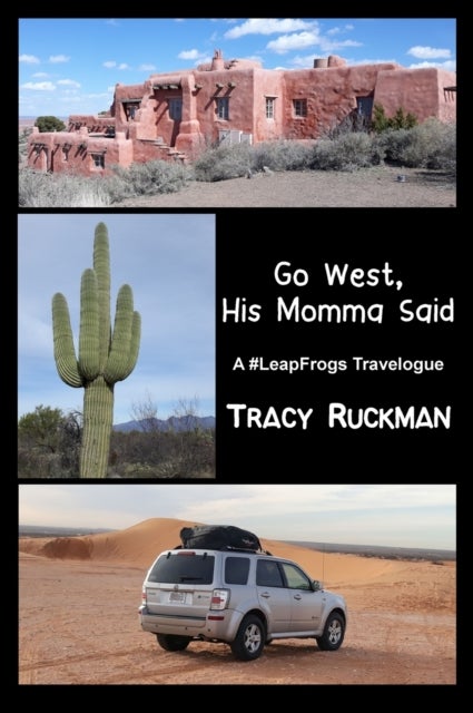 Go West, His Momma Said - A #LeapFrogs Travelogue