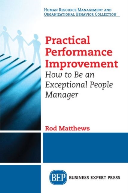 Practical Performance Improvement - How to Be an Exceptional People Manager