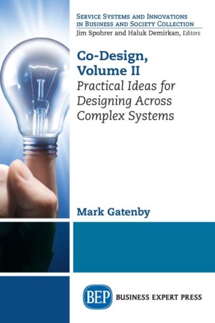 Co-Design, Volume II - Practical Ideas for Designing Across Complex Systems