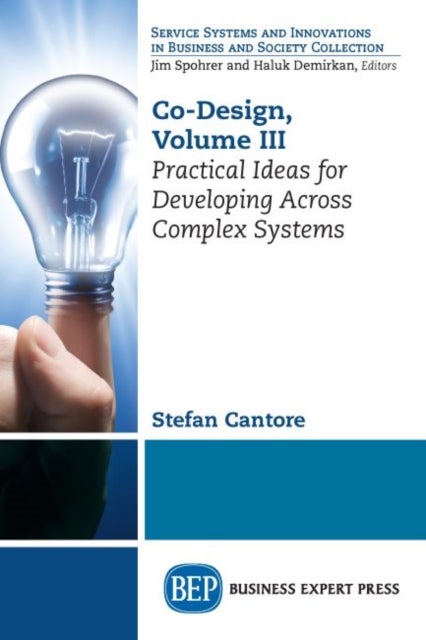 Co-Design, Volume III - Practical Ideas for Developing Across Complex Systems