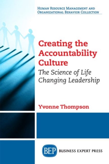 Creating the Accountability Culture - The Science of Life Changing Leadership