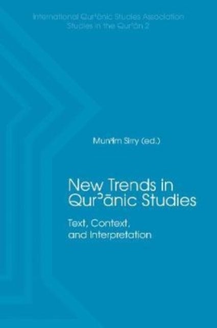New Trends in Qur'nic Studies - Text, Context, and Interpretation