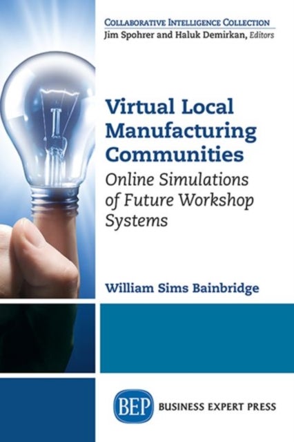 Virtual Local Manufacturing Communities - Online Simulations of Future Workshop Systems