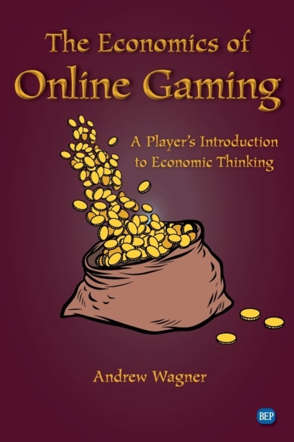 The Economics of Online Gaming - A Player's Introduction to Economic Thinking