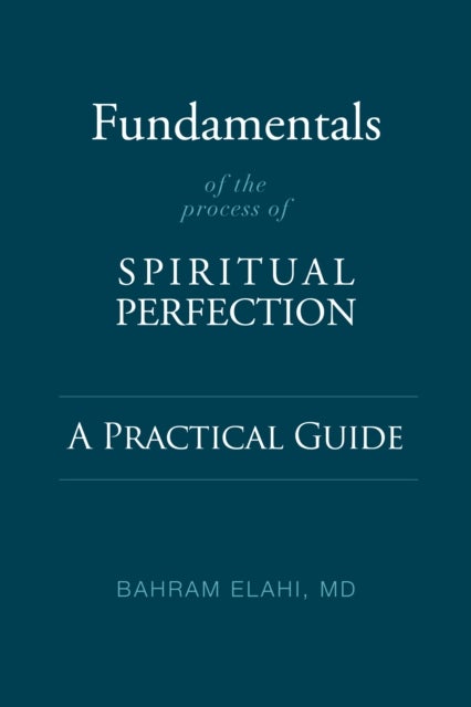 Fundamentals of the Process of Spiritual Perfection - A Practical Guide